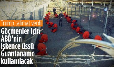 ABD’ye kaçak giren suçlu göçmenler Guantanamo’da tutulacak