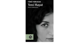Fars Edebiyatının önemli ismi Füruğ Ferruhzad’ın “Yeni Hayat”ı şiirseverleri bekliyor