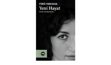 Fars Edebiyatının önemli ismi Füruğ Ferruhzad’ın “Yeni Hayat”ı şiirseverleri bekliyor